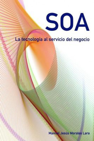 Kniha SOA. La tecnologia al servicio del negocio. Manuel Jesus Morales Lara