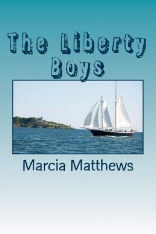 Carte The Liberty Boys Marcia K Matthews