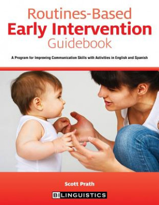 Könyv Routines-Based Early Intervention Guidebook: A Program for Improving Communication Skills with Activities in English and Spanish Scott Prath
