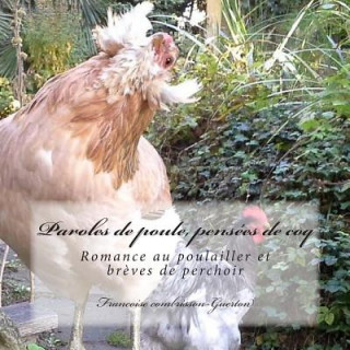 Könyv Paroles de poule, pensees de coq: Romance au poulailler et br?ves de perchoir Francoise Combrisson-Guerton