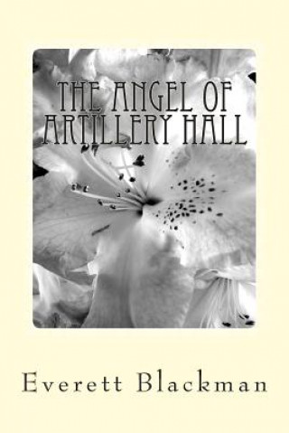 Carte The Angel of Artillery Hall Everett A Blackman