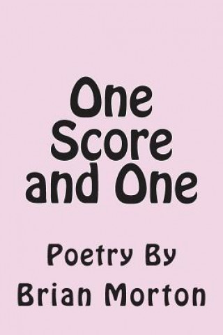Kniha One Score and One: Poetry By Brian Morton