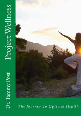 Knjiga Project Wellness: The Journey To Optimal Health Tammy Hale Post