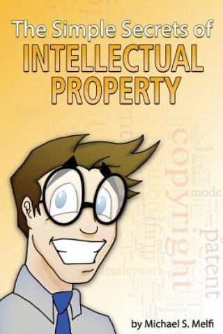 Kniha Simple Secrets of Intellectual Property - B&W Michael S Melfi