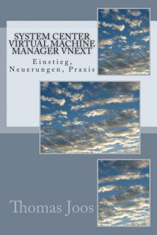 Buch System Center Virtual Machine Manager vNext: Einstieg, Neuerungen, Praxis Thomas Joos