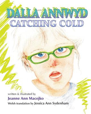 Kniha Dalla Annwyd: Catching Cold Jeanne Ann Macejko