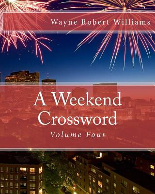 Buch A Weekend Crossword Volume Four Wayne Robert Williams