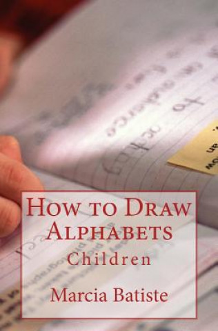 Kniha How to Draw Alphabets: Children Marcia Batiste