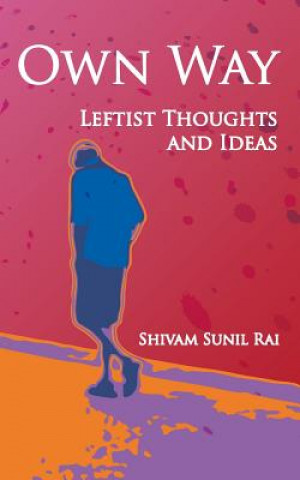 Libro Own Way: Leftist Thoughts and Ideas Shivam Sunil Rai