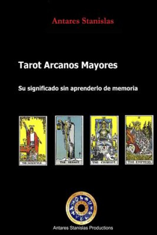 Book Tarot Arcanos Mayores, Su significado sin aprenderlo de memoria Antares Stanislas