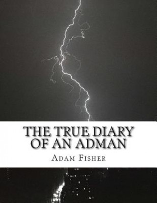 Könyv The True Diary of an Adman: Second Edition Adam Fisher