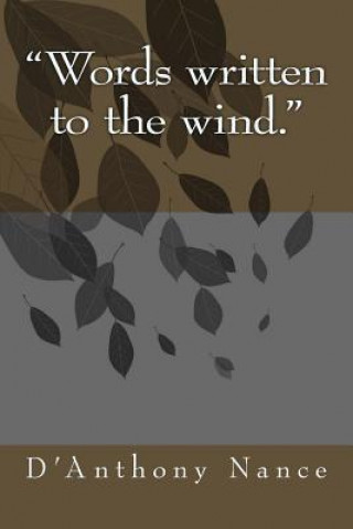 Carte Words written to the wind. D'Anthony Nance
