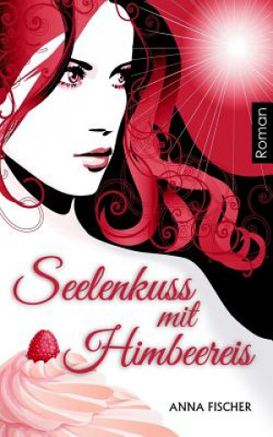 Kniha Seelenkuss mit Himbeereis Nina Braun