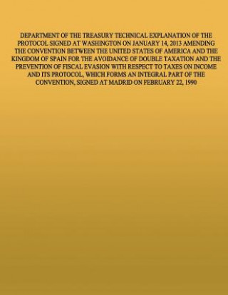 Kniha Department of the Treasury Technical Explanation of the Protcol Signed at Washington on January 15, 2013 Amednign the Convention Between the United St United States Government