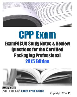 Книга CPP Exam ExamFOCUS Study Notes & Review Questions for the Certified Packaging Professional 2015 Edition Examreview