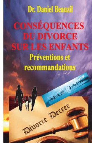 Carte Consequences du divorce sur les enfants: Preventions et recommendations Daniel Beauzil