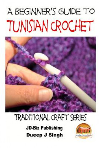Carte A Beginner's Guide to Tunisian Crochet John Davidson