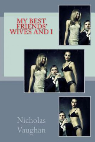 Libro My Best Friends Wives And I Nicholas Vaughan