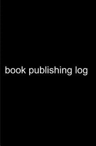 Kniha Book Publishing Log: Kindle, Createspace, Ebook Publishers Kellie Samuels