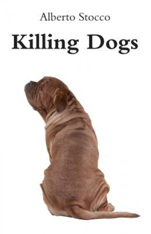 Knjiga Killing Dogs Alberto Stocco