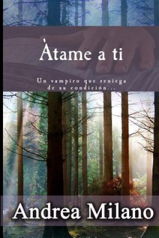 Libro Atame a ti Andrea Milano