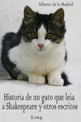 Książka Historia de un gato que leía a Shakespeare y otros escritos Alberto De La Madrid