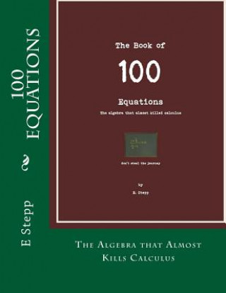 Könyv 100 Equations: The Algebra that Almost Kills Calculus E Stepp