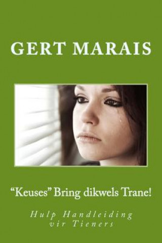 Kniha "Keuses" Bring dikwels Trane!: Hulp Handleiding vir Tieners Dirk Flemix Pastor