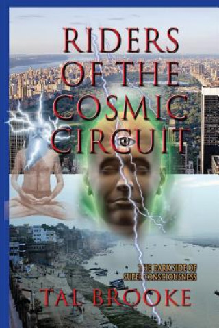 Carte Riders of the Cosmic Circuit: the Dark Side of Superconsciousness Tal Brooke
