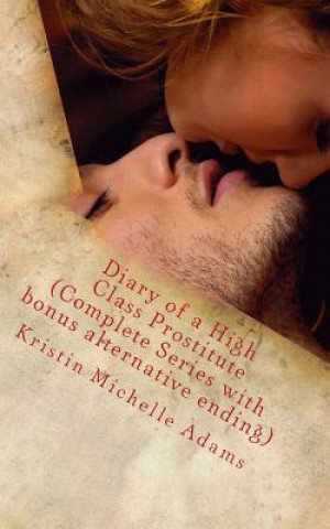 Buch Diary of a High Class Prostitute (Complete Series with bonus alternative ending): Scarlett Series Box Set Kristin Michelle Adams