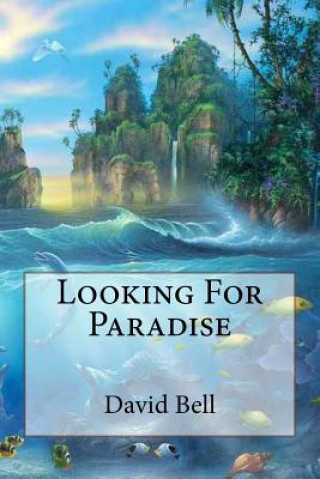Knjiga Looking For Paradise Tony Bell