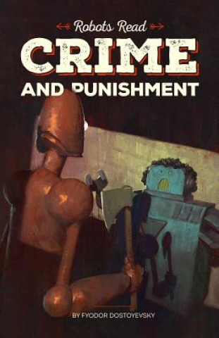 Knjiga CRIME AND PUNISHMENT read and understood by robots: World Classics translated and brought to you by machines Dmitry Glukhovsky