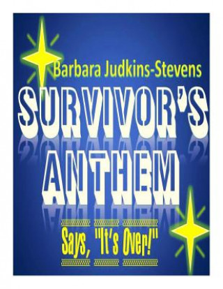 Könyv Survivor's Anthem: Say, It's Over Barbara a Stevens