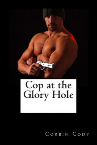 Kniha Cop at the Glory Hole Corbin Cody