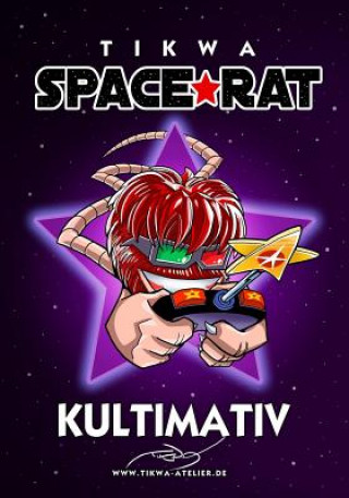 Kniha Space Rat 3: Kultimativ (Legendary Edition) Mathias Tikwa Neumann