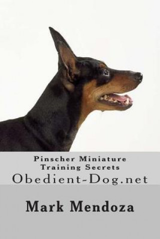 Knjiga Pinscher Miniature Training Secrets: Obedient-Dog.net Mark Mendoza