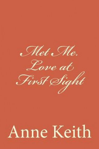 Carte Met Me. Love at First Sight Anne L Keith