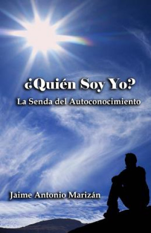 Book ?Quién soy yo?: La senda del autoconocimiento Jaime Antonio Marizan