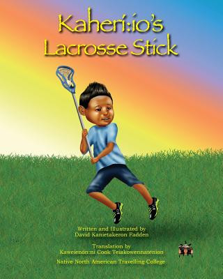 Könyv Kaheriio's Lacrosse Stick David Kanietakeron Fadden