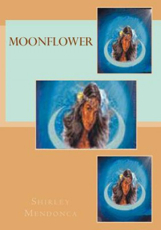 Knjiga Moonflower Shirley Mendonca