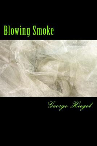 Knjiga Blowing Smoke George L Hiegel