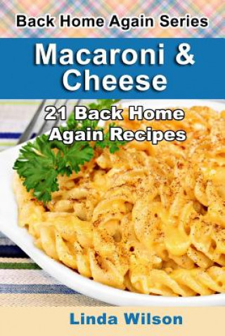 Kniha Macaroni and Cheese: 21 Back Home Again Recipes Linda Wilson