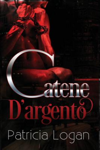 Knjiga Catene d'argento Patricia Logan