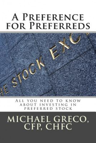 Kniha A Preference for Preferreds: All you need to know about investing in preferred stock Michael F Greco