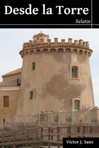 Carte Desde la Torre: Relatos Victor J Sanz