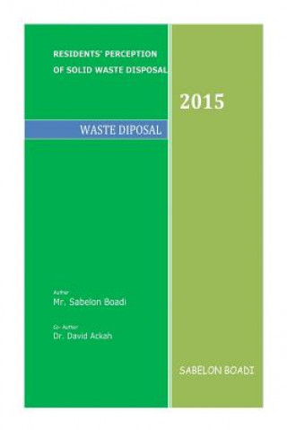 Kniha Residents Perception of Solid Waste Disposal: Waste Disposal & Management David Ackah