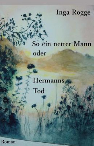 Knjiga So ein netter Mann oder Hermanns Tod Inga Rogge