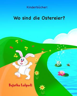 Kniha Kinderbucher: Wo sind die Ostereier?: Ostern bilderbuch, Ostern bücher, Frohe Ostern, Ostern für kinder, Osterhase, Osterhasen bilde Sujatha Lalgudi