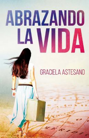 Knjiga Abrazando la vida Graciela Astesano