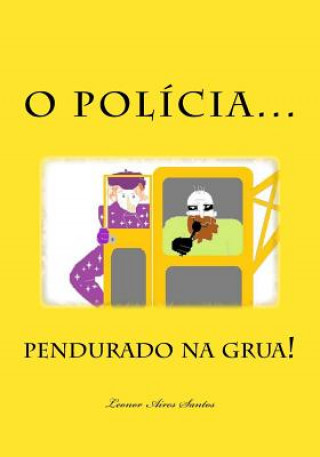 Kniha O Polícia pendurado na grua! Leonor Aires Santos